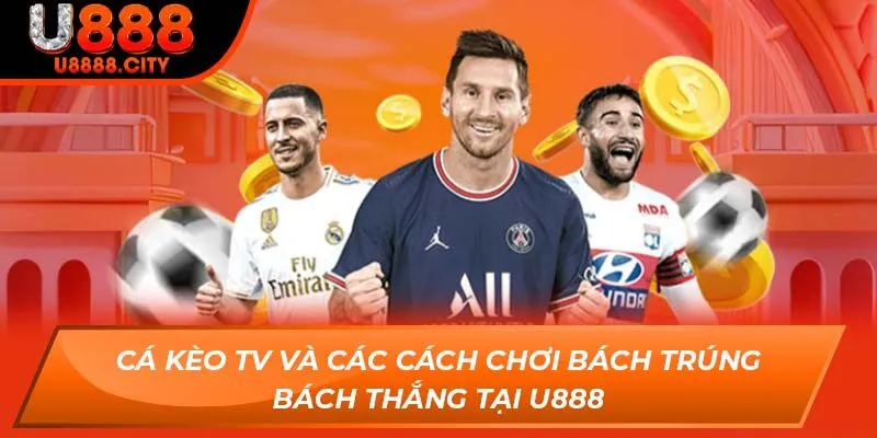 Cá Kèo Tv Và Các Cách Chơi Bách Trúng Bách Thắng Tại U888 6 Cá Kèo Tv Và Các Cách Chơi Bách Trúng Bách Thắng Tại U888