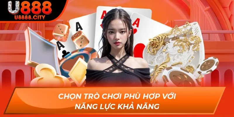 Khám Phá Tổng Quan Nhà Cái Casino Uy Tín Nhất 2025 3 Chọn trò chơi phù hợp với năng lực khả năng