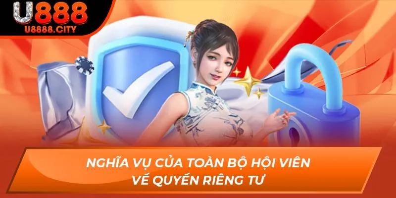 Tìm Hiểu Về Chính Sách Quyền Riêng Tư Tại Sân Chơi U888 3 Nghĩa vụ của toàn bộ hội viên về quyền riêng tư